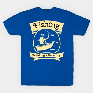 Fishing, Drinking, Relaxing T-Shirt